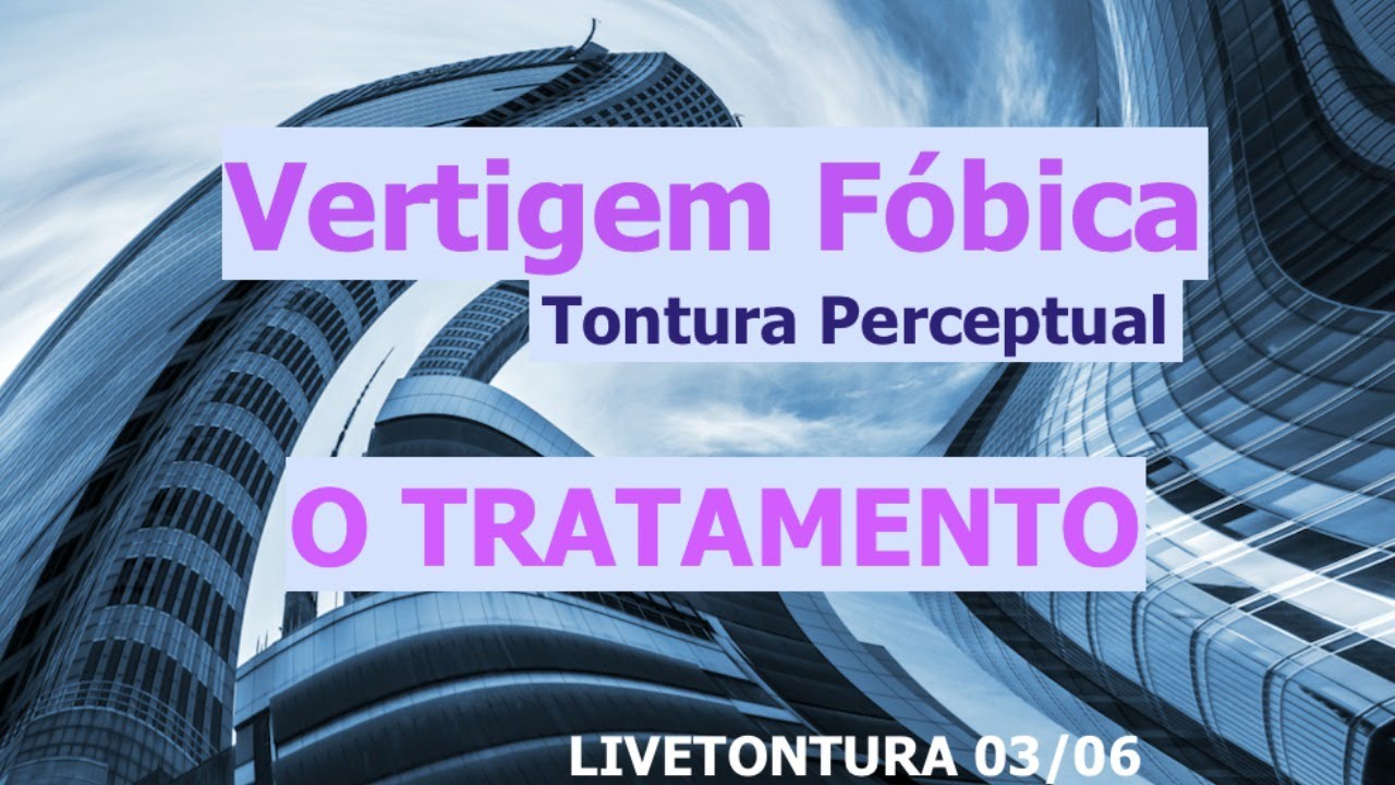 Tratamento da Vertigem Fóbica - Tontura Perceptual