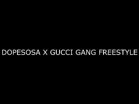 Dopesosa x Gucci Gang Freestyle