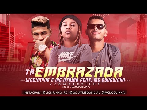 MC ATRIBO E LIGEIRINHO RD Feat. MC DOUGUINHA - TÁ EMBRAZADA