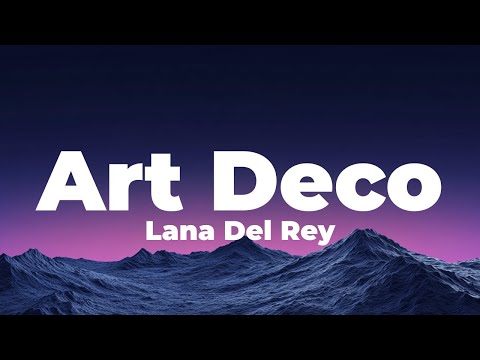 Lana Del Rey - Art Deco (Lyrics)