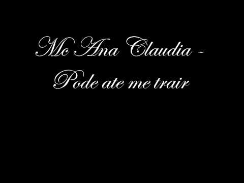 Mc Ana Claudia - Pode ate me trair ♪♪