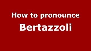 How to pronounce Bertazzoli