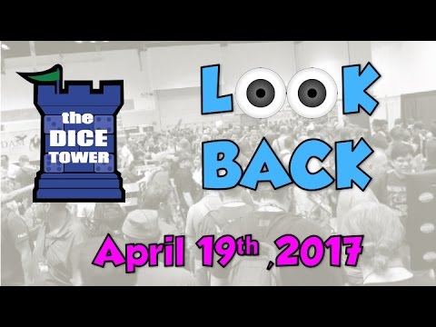 Dice Tower Reviews: Look Back - April 19, 2017