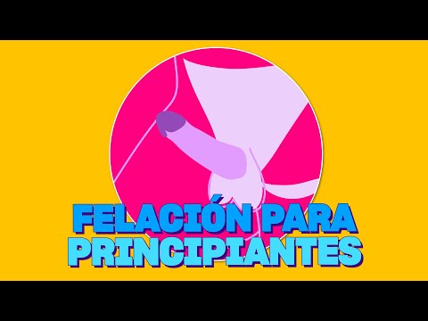 Qué hacer en tu primera felación para triunfar