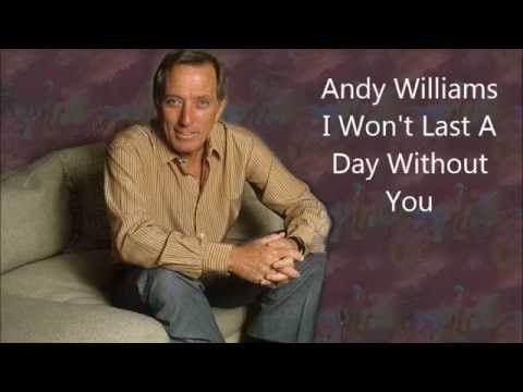 I Won't Last A Day Without You - Andy Williams