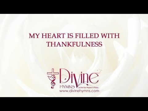 My Heart Is Filled With Thankfulness Song Lyrics Video - Divine Hymns