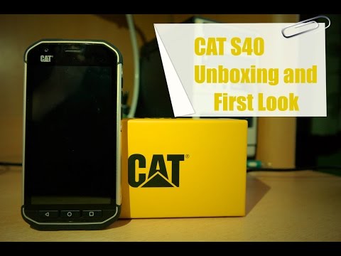 CAT S40 Unboxing and First Look