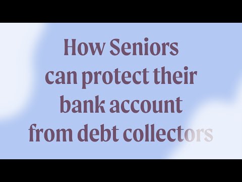How Seniors can protect their bank account from debt collectors