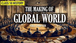 The Making of Global World Class 10 cbse full chapter  |NCERT Class 10 History Chapter 3