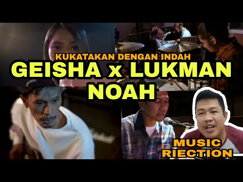 GEISHA X LUKMAN NOAH - kukatakan Dengan Indah  ( Musik Riection )