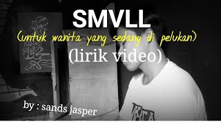 Download lagu SMVLL-untuk wanita yg sedang di pelukan(lirik video)by:sands jasper mp3