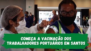 Trabalhadores portuários começam a ser vacinados em Santos