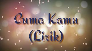 Download lagu Kangen Band - CUMA KAMU (LYRICS VIDEO) mp3