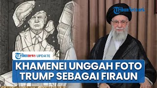 Khamenei Unggah Foto Presiden AS sebagai Firaun Kuno, Trump Ancam Negara yang Berbisnis dengan Iran