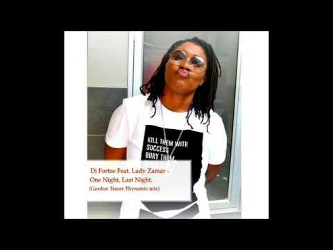 Dj Fortee Feat  Lady Zamar   One Night, Last Night Gordon Tracer Thynamic mix