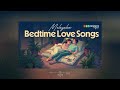 Malayalam Bedtime Love Songs Romantic Night Melodies Chill Love Playlist Sleep Music