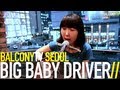 BIG BABY DRIVER - BABY YOU (BalconyTV) 