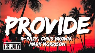 G-Eazy - Provide (Lyrics) ft. Chris Brown, Mark Morrison