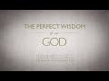Perfect Wisdom of Our God
