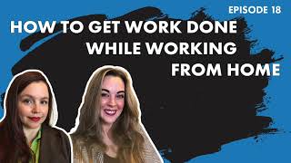How to Get Work Done While Working From Home | Episode 18 | The Small Business Mastermind Podcast