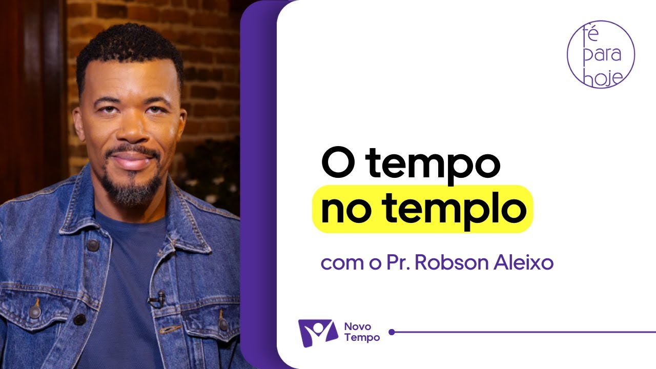 O tempo no templo | Pr. Robson Aleixo