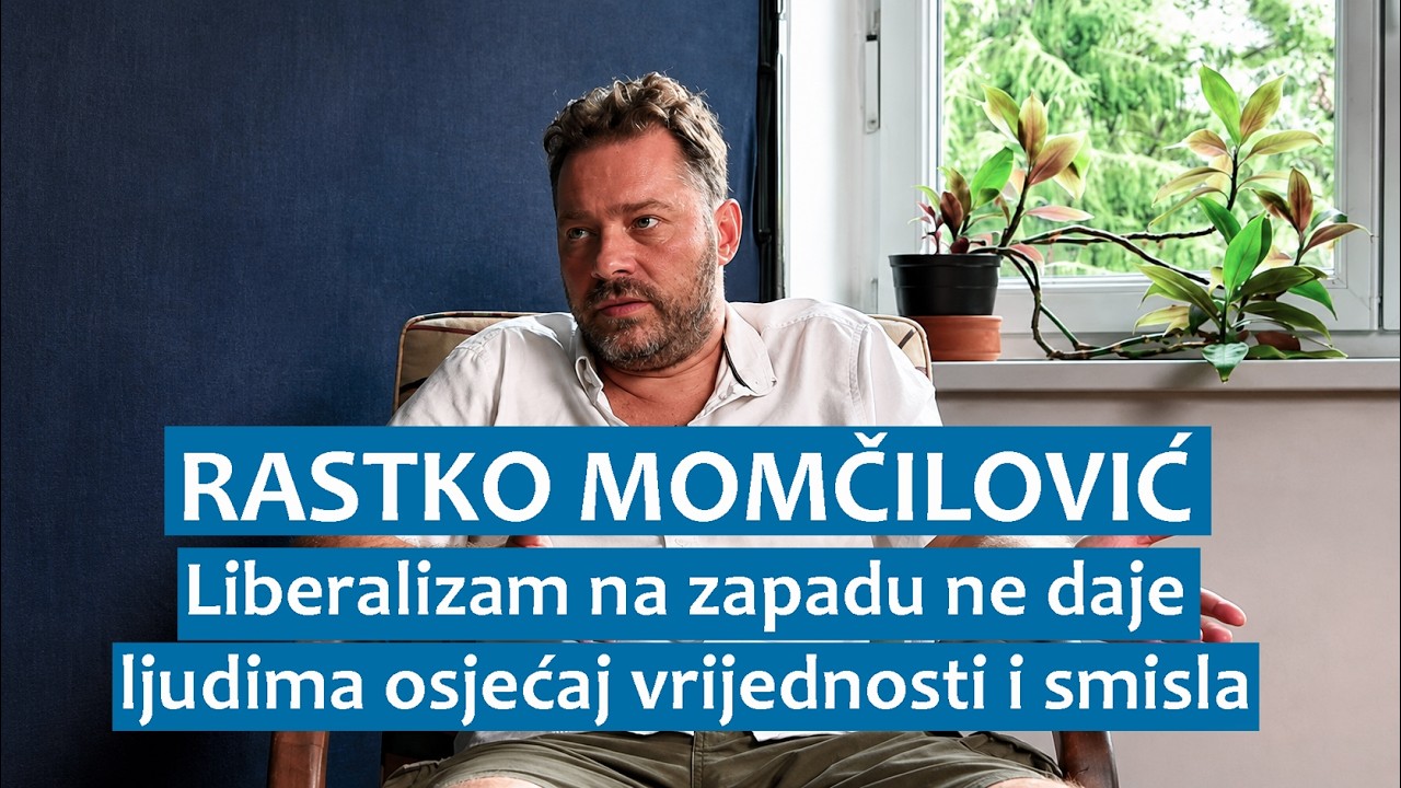 Rastko Momčilović: Liberalizam na zapadu ne daje ljudima osjećaj vrijednosti i smisla