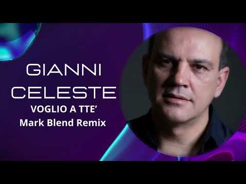 Gianni Celeste - Voglio A Tte ( Mark Blend Remix 2023 )