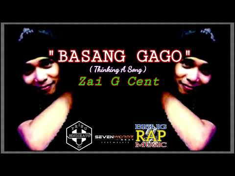 Zai G Cent - BASANG GAGO (Thinking A Song) Prod. Sevenwordz Beat