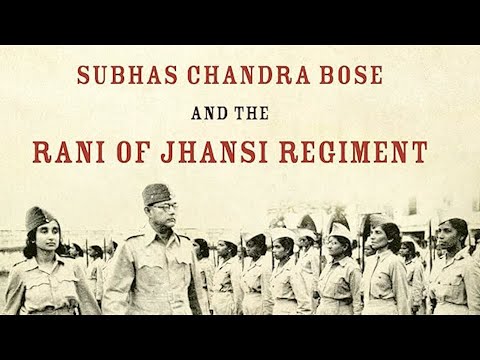 The Rani of Jhansi Regiment & Subhas Chandra Bose – The Untold Story of Brave Women Soldiers
