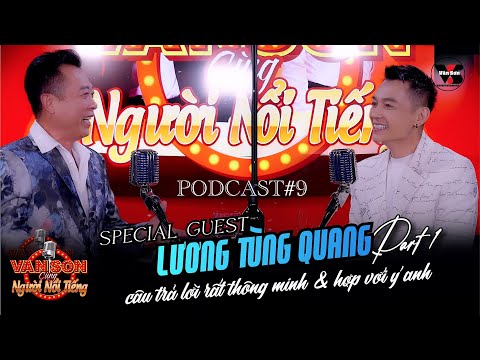 VAN SON 😊 Special Guest LƯƠNG TÙNG QUANG - Part 1 | Vân Sơn Podcast 9