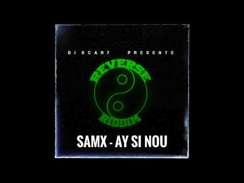 SAMX AY SI NOU (REVERSE RIDDIM)DJ SCARY