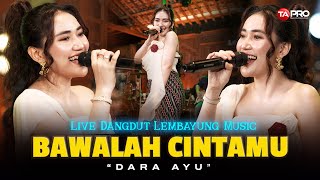 Download lagu BAWALAH CINTAMU - Dara Ayu (Live Dangdut Lembayung Music) | Bila memang kau masih mencintainya mp3
