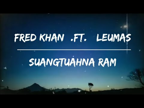 FRED KHAN FEAT LEUMAS || SUANGTUAHNA RAM