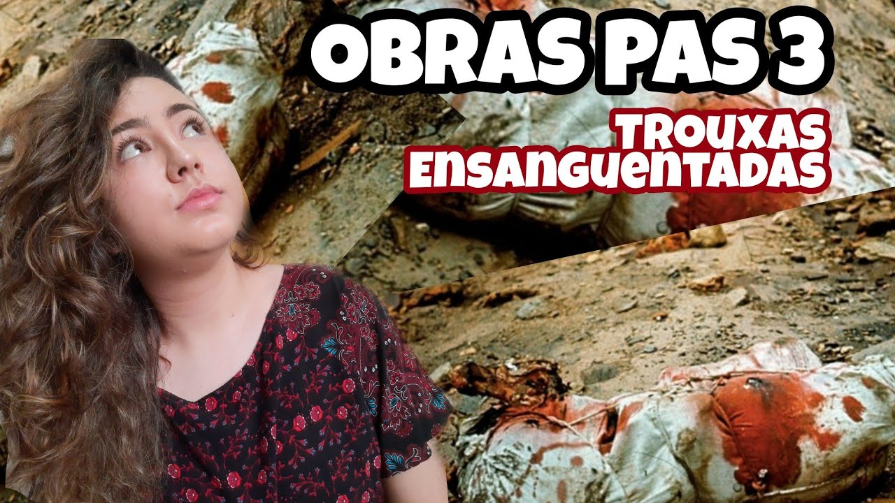 OBRAS PAS 3 | TROUXAS ENSANGUENTADAS - Eu conto a Arte 🎨