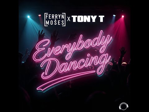 Ferryn & Moses X Tony T - Everybody Dancing
