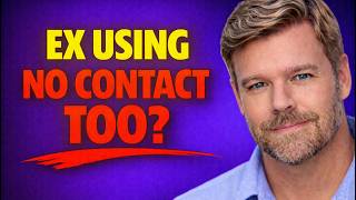 What If My Ex Is Using No Contact Too