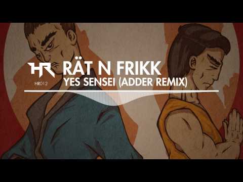 Rät N FrikK - Yes Sensei (Adder Remix) [Heroic]