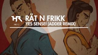 Rät N FrikK - Yes Sensei (Adder Remix) [Heroic]