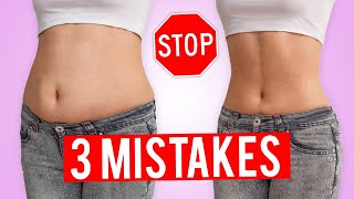 3 BIG MISTAKES THAT GIVE YOU BELLY FAT