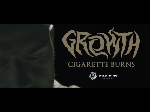 Growth - Cigarette Burns (Official Video)