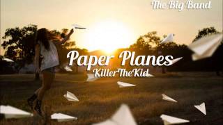 Paper Planes KillerTheKid TheBigBand 2014 youtube