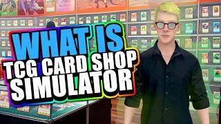 What Is TCG Card Shop Simulator