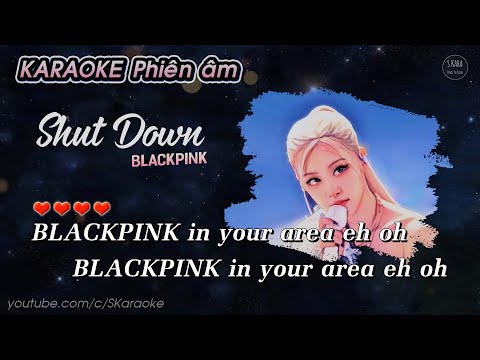 BLACKPINK - Shut Down【KARAOKE Phiên Âm Tiếng Việt】- Re- Prod. By : MRIR | S. Kara ♪