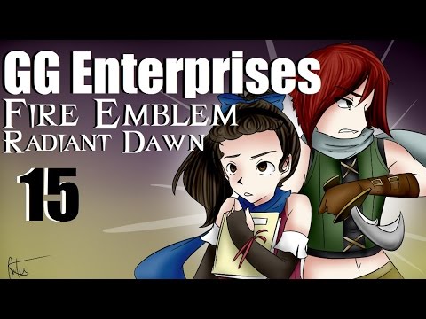GG Enterprises: Fire Emblem Radiant Dawn Part 15 - FINALLY
