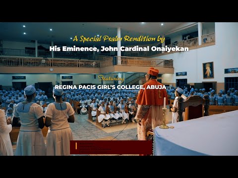 Trending - Cardinal John Onaiyekan special 80th Birthday psalm featuring Regina Pacis College.