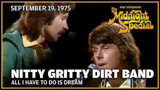 All I Have To Do Is Dream - Nitty Gritty Dirt Band | The Midnight Special