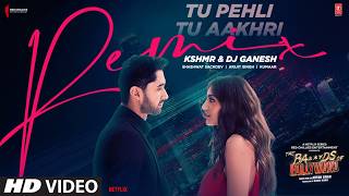 Tu Pehli Tu Aakhri Remix | Aryan K | Shashwat,Arijit S | KSHMR, DJ Ganesh | The Ba***ds Of Bollywood