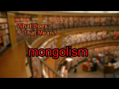 What does mongolism mean?