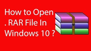 How To Open RAR File in Windows 10 ?