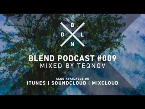 BLEND #009 - 06.06.2017 - Mixed by: Teqnov